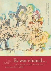 Es war einmal ... Die wahren Märchen der Brüder Grimm und wer sie ihnen erzählte