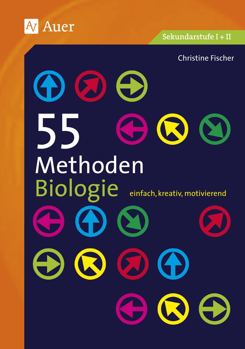 55 Methoden Biologie einfach, kreativ, motivierend (5. bis 13. Klasse)