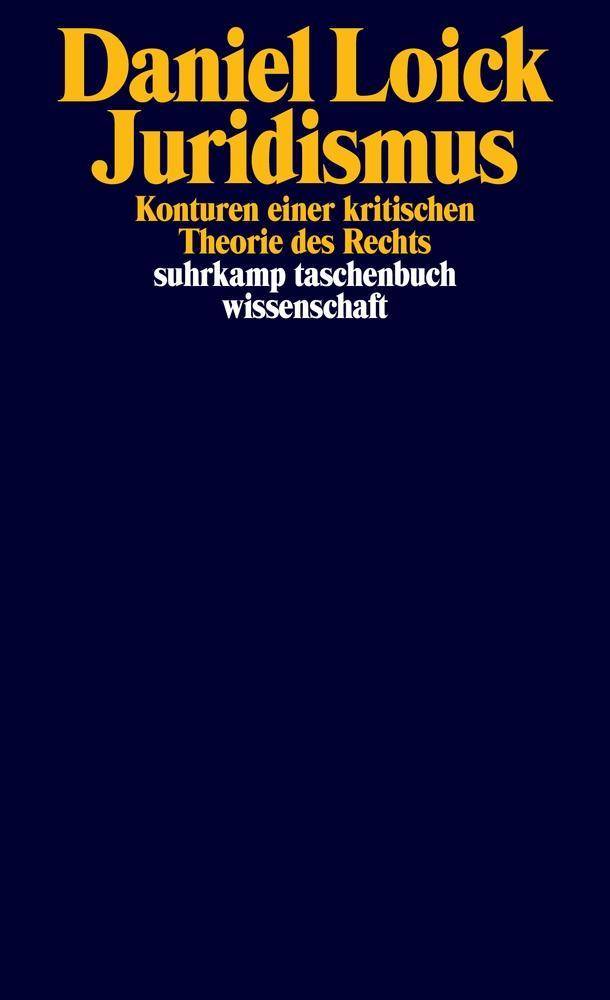Juridismus Konturen einer kritischen Theorie des Rechts