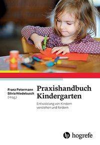 Praxishandbuch Kindergarten Entwicklung von Kindern verstehen und fördern