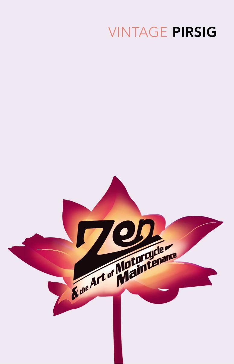 Zen and the Art of Motorcycle Maintenance An Inquiry into Values