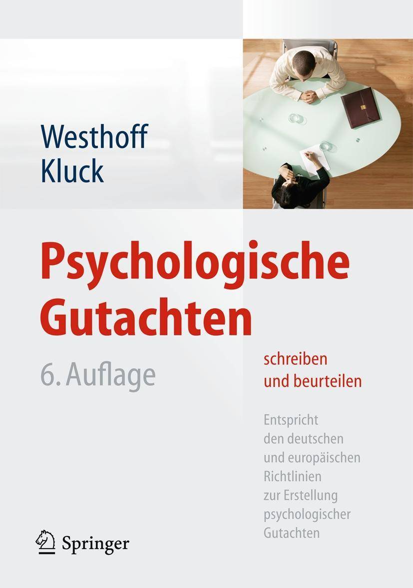 Psychologische Gutachten schreiben und beurteilen Entspricht den deutschen und europäischen Richtlinien zur Erstellung psychologischer Gutachten