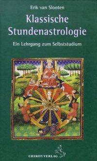 Klassische Stundenastrologie Ein Lehrgang zum Selbststudium