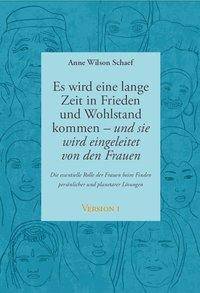 Es wird eine lange Zeit in Frieden und Wohlstand kommen ... - und sie wird eingeleitet von den Frauen. Die essentielle Rolle der Frauen beim Finden