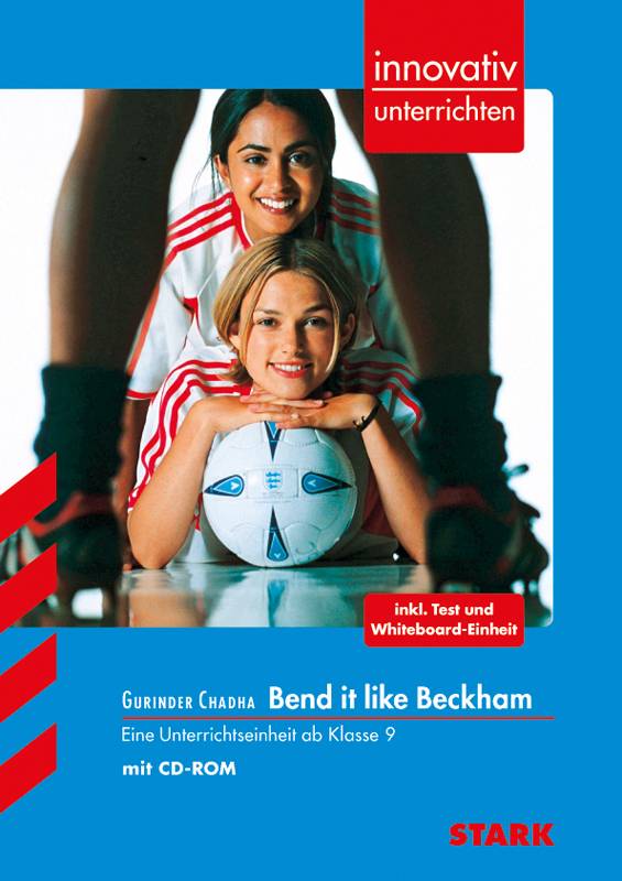Gurinder Chadha Bend it like Beckham, mit CD-ROM Eine Unterrichtseinheit ab Klasse 9. Inkl. Test und Whiteboard-Einheit