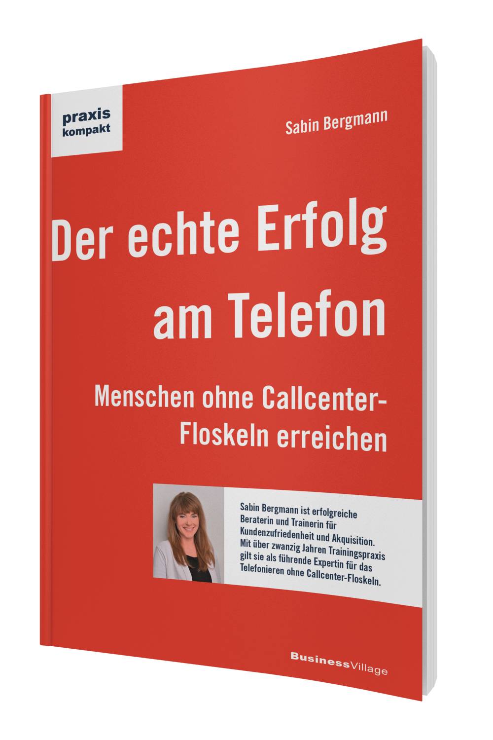 Der echte Erfolg am Telefon Menschen ohne Callcenter-Floskeln erreichen