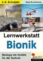 Lernwerkstatt Bionik Biologie als Vorbild für die Technik. 3.-6. Schuljahr