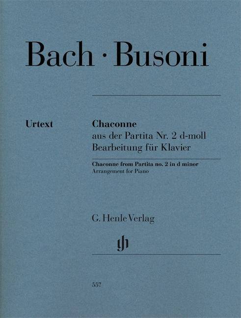 Busoni, Ferruccio - Chaconne aus der Partita Nr. 2 d-moll (Johann Sebastian Bach) Besetzung: Klavier zu zwei Händen. Mit Anmerkungen zu Busonis