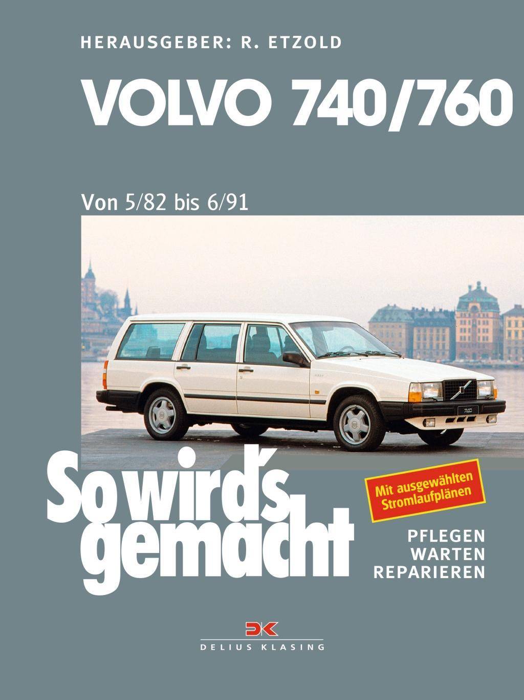 Volvo 740/760 (5/82 bis 6/91) Pflegen, warten, reparieren. Mit ausgewählten Stromlaufplänen