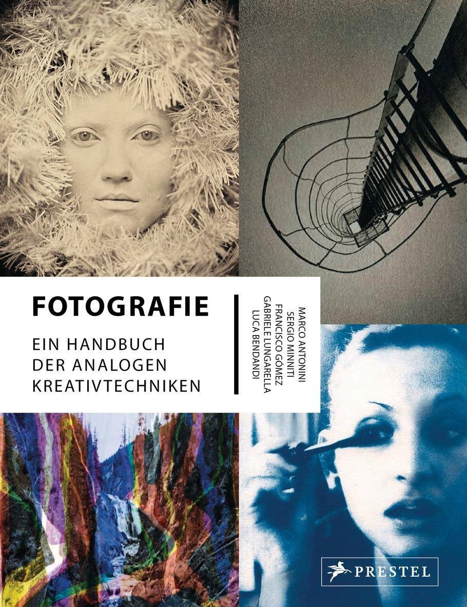 Fotografie Ein Handbuch der analogen Kreativtechniken
