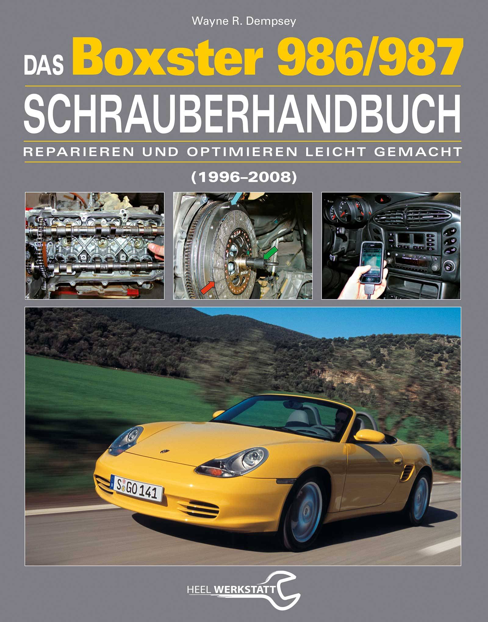 Das Porsche Boxster 986/987 Schrauberhandbuch (1996-2008) - Reparieren und Optimieren leicht gemacht