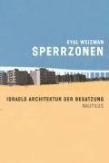 Sperrzonen Israels Architektur der Besatzung