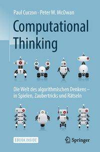 Computational Thinking Die Welt des algorithmischen Denkens  in Spielen, Zaubertricks und Rätseln