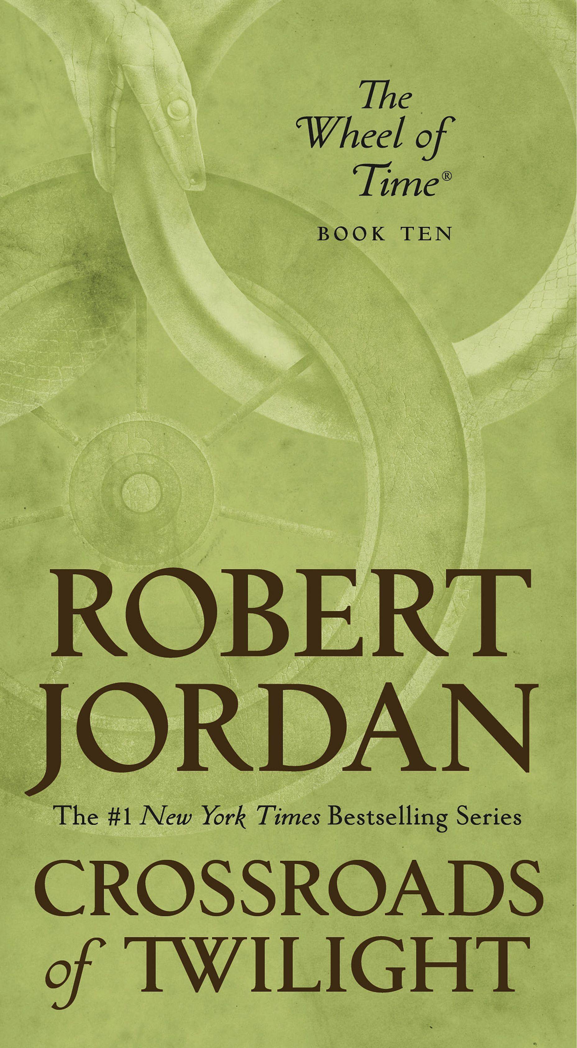 The Wheel of Time 10. Crossroads of Twilight Book Ten of 'The Wheel of Time'