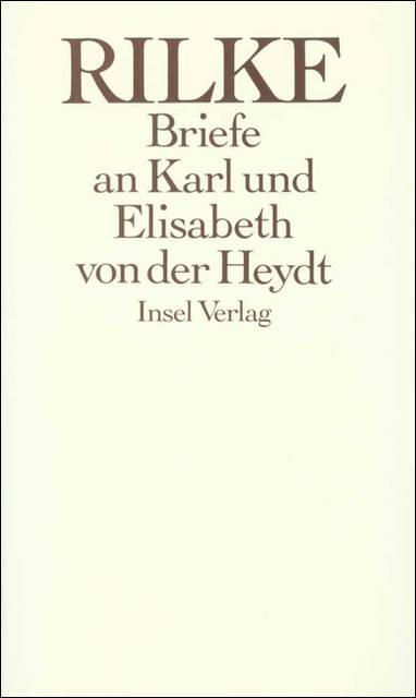 Die Briefe an Karl und Elisabeth von der Heydt 1905-1922 Hrsg. v. Ingeborg Schnack u. Renate Scharffenberg