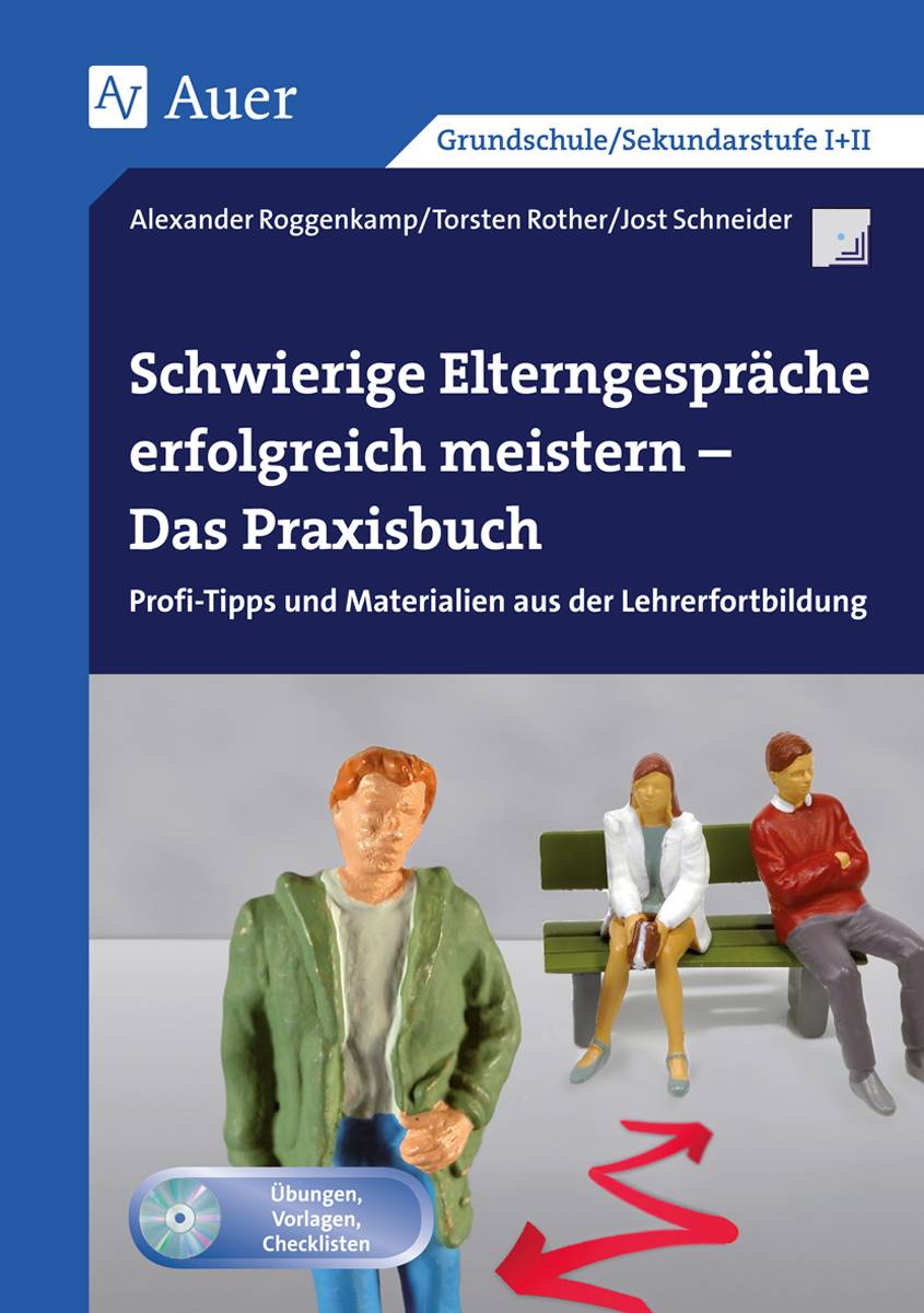 Schwierige Elterngespräche erfolgreich meistern Das Praxisbuch - Profi-Tipps und Materialien aus der Lehrerfortbildung (Alle Klassenstufen)