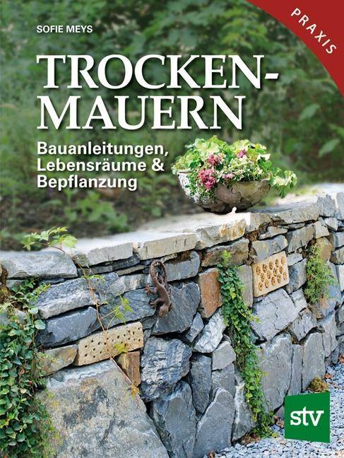 Trockenmauern Bauanleitungen, Lebensräume & Bepflanzung