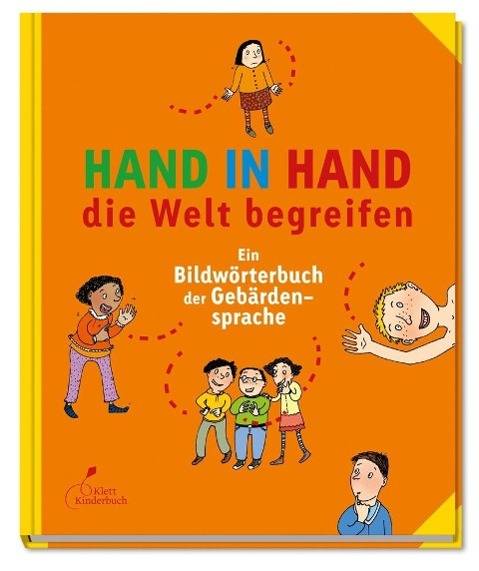 Hand in Hand die Welt begreifen Ein Bildwörterbuch der Gebärdensprache