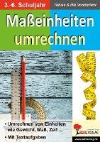 Maßeinheiten umrechnen Umrechnen von Einheiten wie Gewicht, Maß, Zeit .... 3.-6. Schuljahr