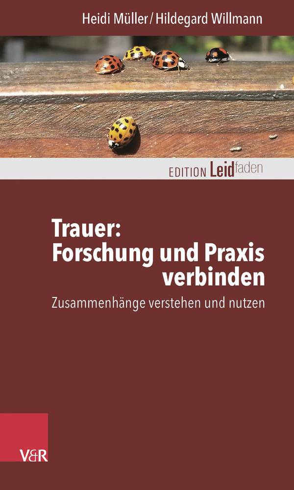 Trauer: Forschung und Praxis verbinden Zusammenhänge verstehen und nutzen