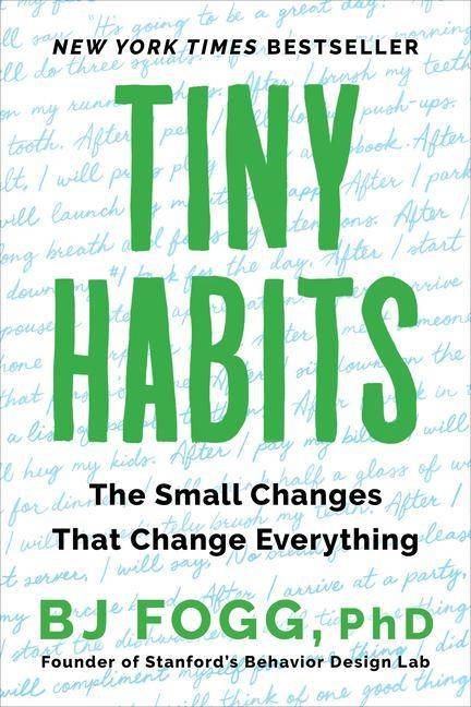 Tiny Habits The Small Changes That Change Everything