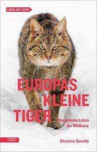 Europas kleine Tiger Das geheime Leben der Wildkatze
