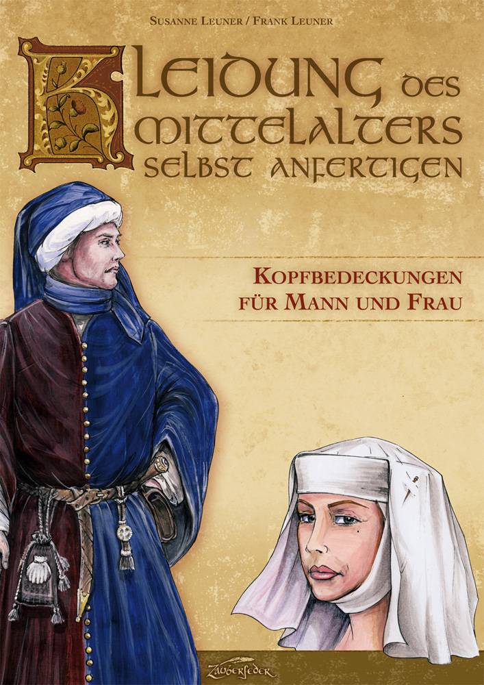 Kleidung des Mittelalters selbst anfertigen - Kopfbedeckungen für Mann und Frau Kleidung des Mittelalters selbst anfertigen
