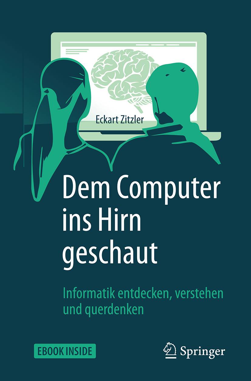Dem Computer ins Hirn geschaut Informatik entdecken, verstehen und querdenken