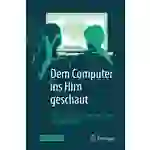 Dem Computer ins Hirn geschaut Informatik entdecken, verstehen und querdenken Dem Computer ins Hirn geschaut Informatik entdecken, verstehen und querdenken