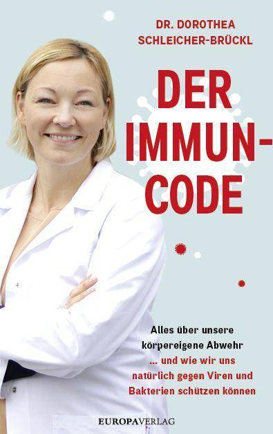 Der Immun-Code Alles über unsere körpereigene Abwehr und wie wir uns natürlich gegen Viren und Bakterien schützen können