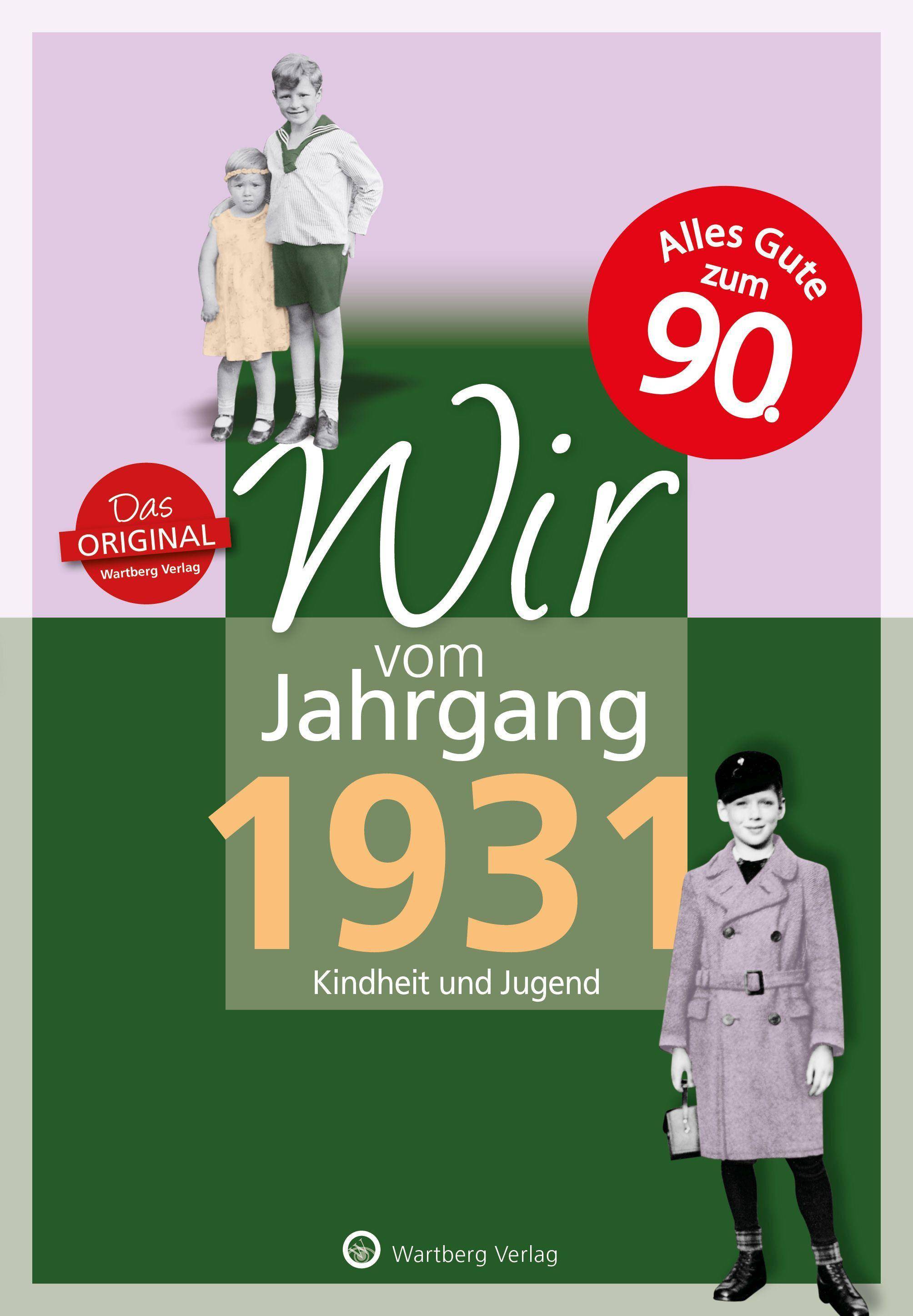 Wir vom Jahrgang 1931 - Kindheit und Jugend: 90. Geburtstag Kindheit und Jugend