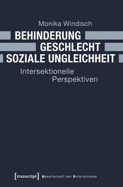 Behinderung - Geschlecht - Soziale Ungleichheit Intersektionelle Perspektiven