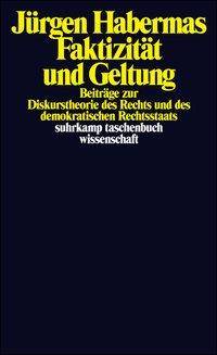 Faktizität und Geltung Beiträge zur Diskurstheorie des Rechts und des demokratischen Rechtsstaats