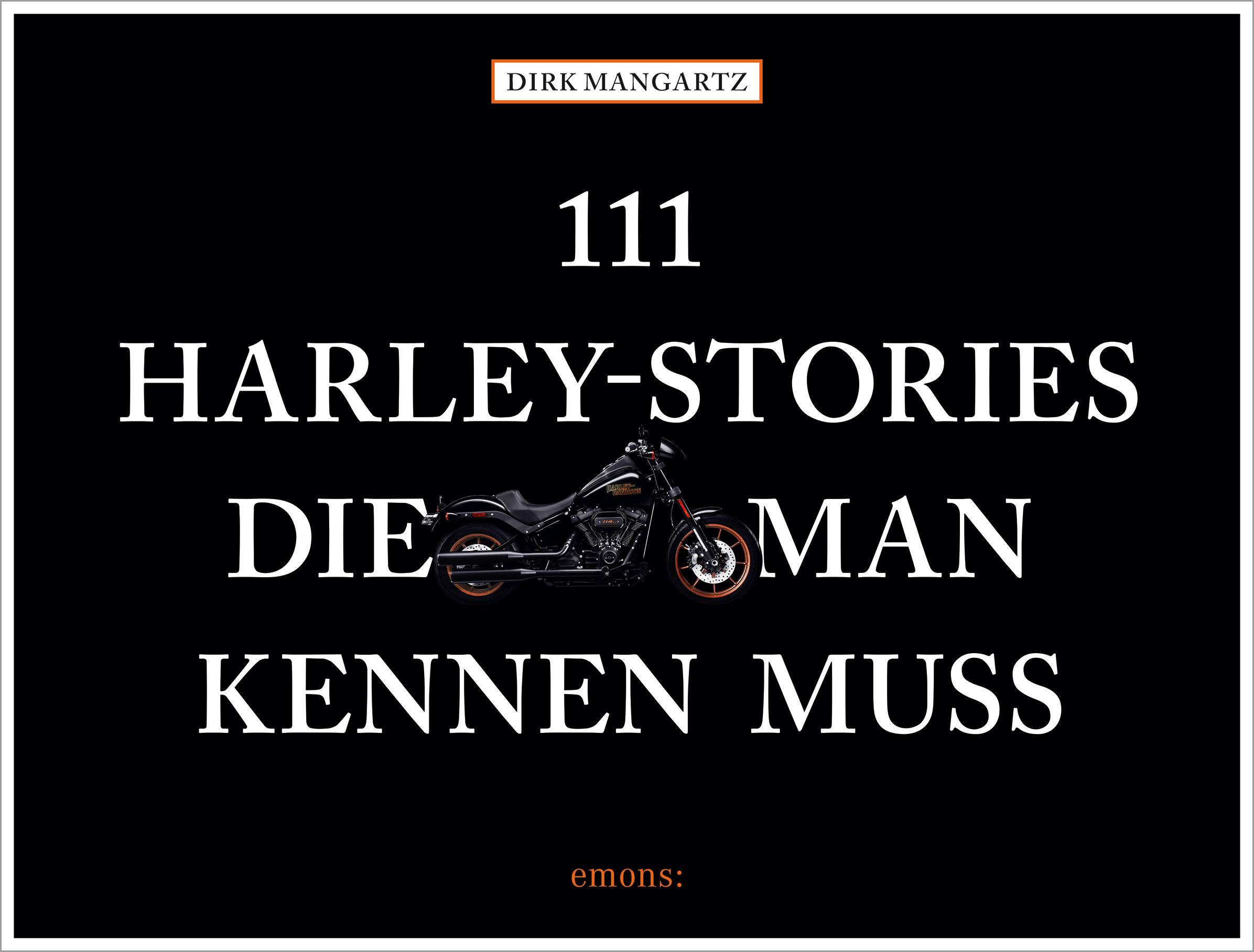111 Harley-Stories, die man kennen muss 111..