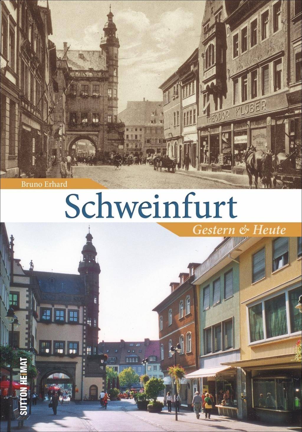 Schweinfurt Gestern und Heute