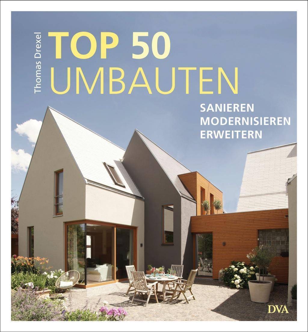 TOP 50 Umbauten - Sanieren, modernisieren, erweitern Sanieren, modernisieren, erweitern