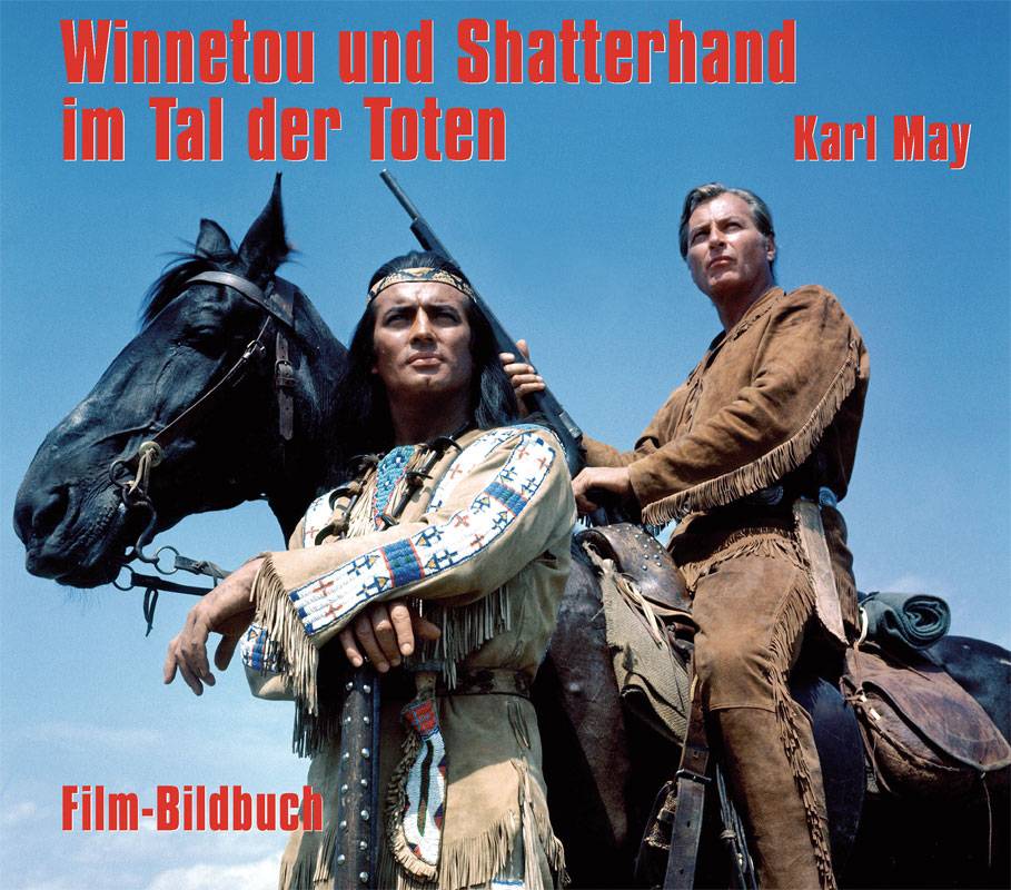 Karl May. Winnetou und Shatterhand im Tal der Toten Film-Bildbuch