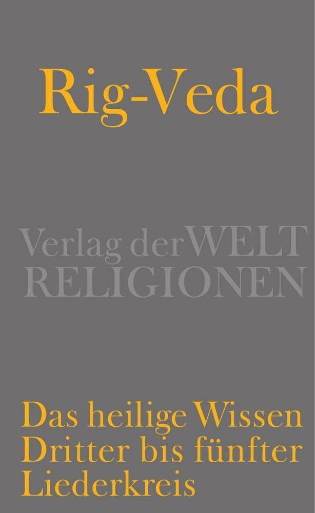 Rig-Veda - Das heilige Wissen. Bd.2 Dritter bis fünfter Liederkreis
