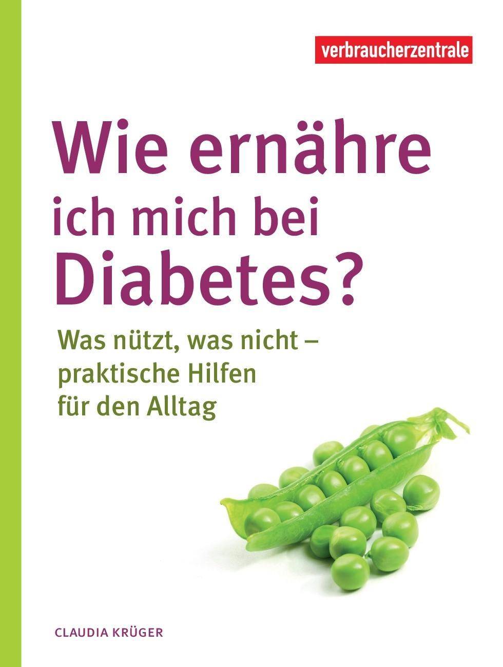 Wie ernähre ich mich bei Diabetes? Was nützt, was nicht - praktische Hilfen für den Alltag