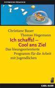 Ich schaffs! Cool ans Ziel Das lösungsorientierte Programm für die Arbeit mit Jugendlichen