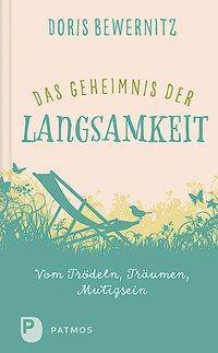 Das Geheimnis der Langsamkeit Vom Trödeln, Träumen, Mutigsein