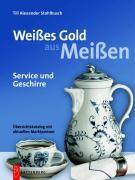 Weißes Gold aus Meißen Service und Geschirre. Übersichtskatalog mit aktuellen Marktpreisen