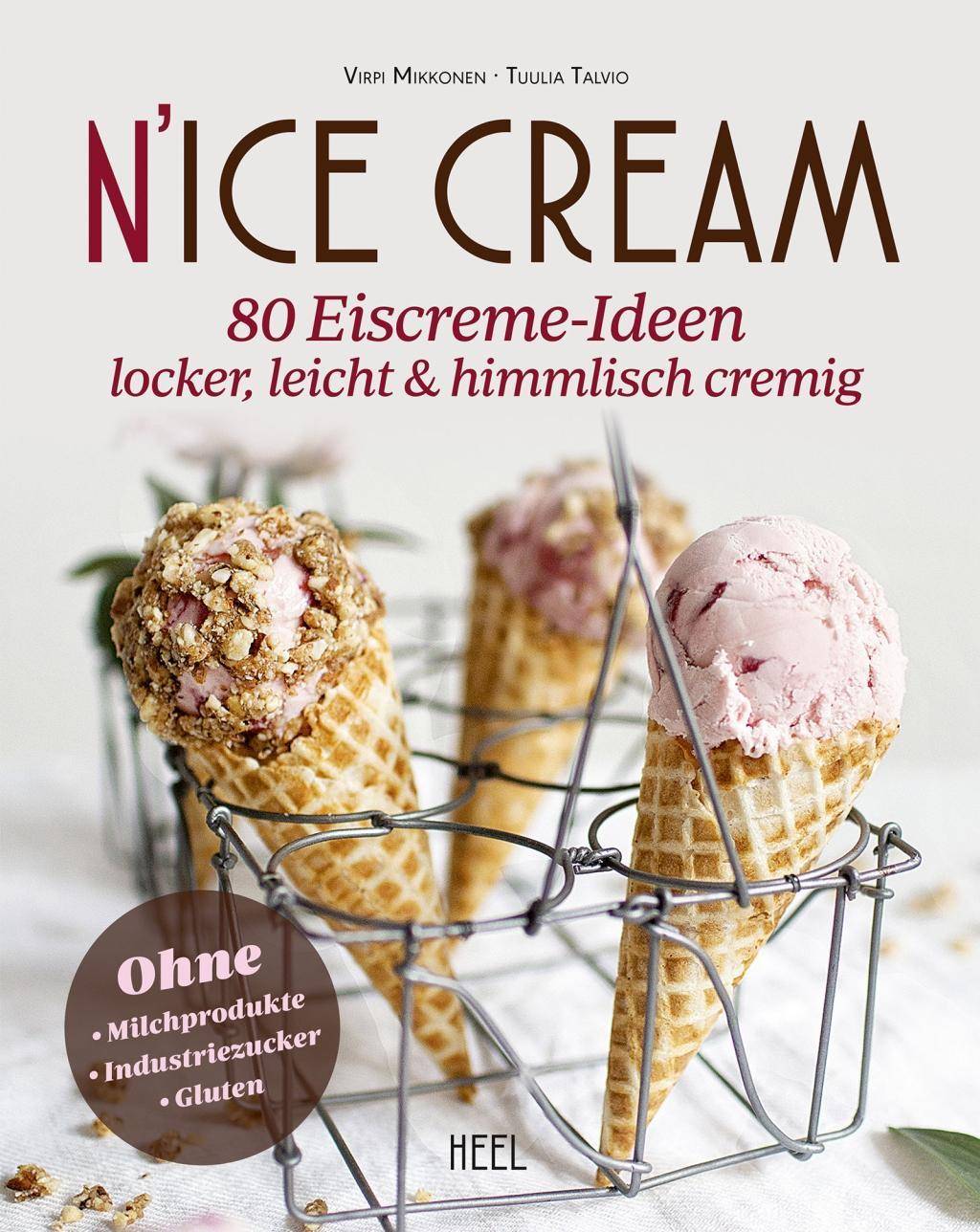 N'ice Cream 80 Eiscreme-Ideen himmlisch cremig & gesund. Ohne Milchprodukte, Industriezucker, Gluten