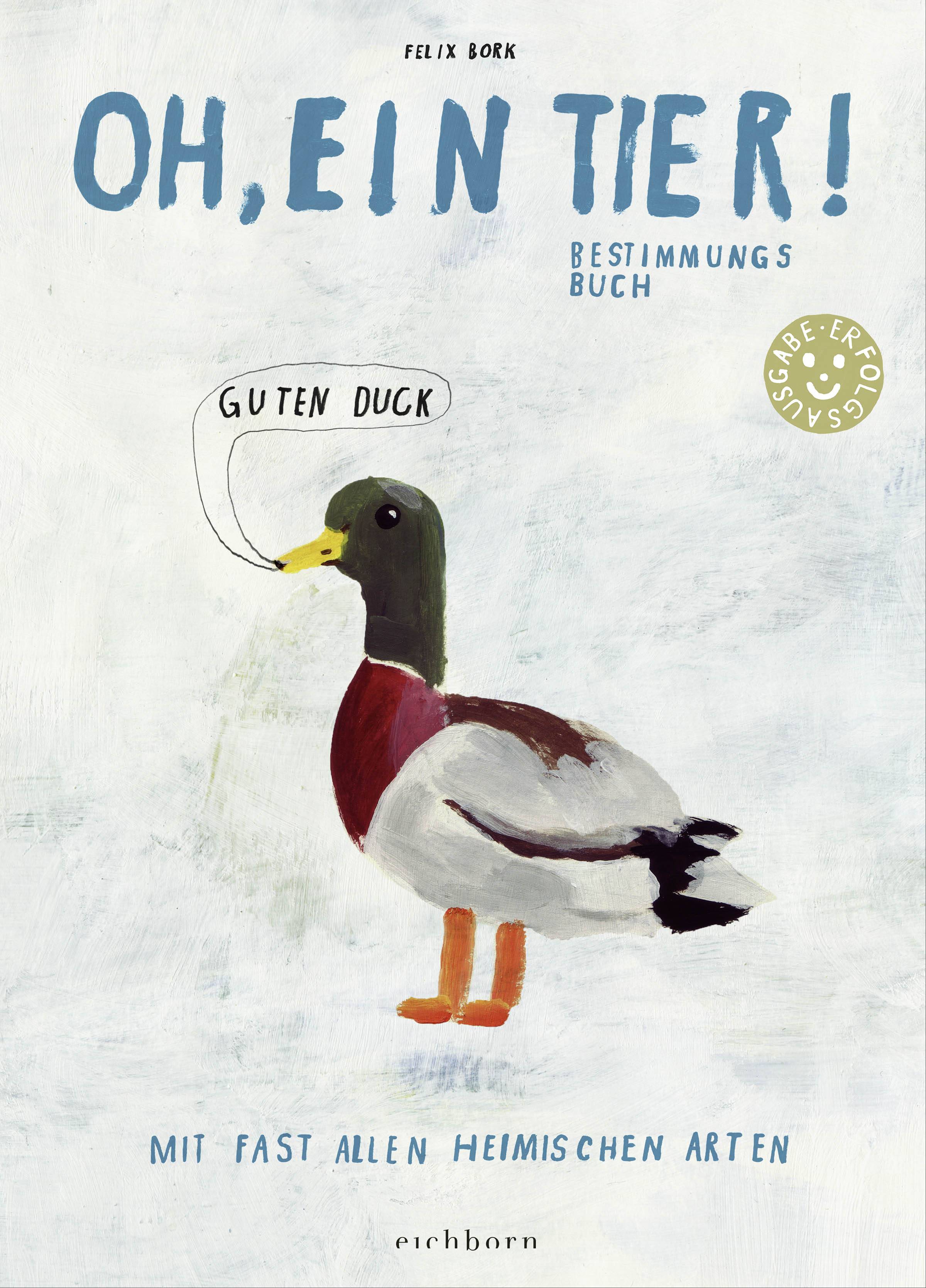 Oh, ein Tier Ein Bestimmungsbuch. Mit fast allen heimischen Tierarten