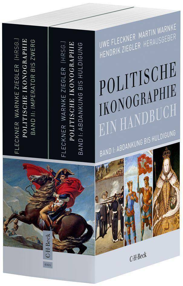 Politische Ikonographie. Ein Handbuch In 2 Bänden. Bd.1: Abdankung bis Huldigung. Bd. 2: Imperator bis Zwerg