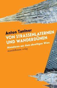 Von Straßenlaternen und Wanderdünen Miniaturen aus dem abseitigen Wien
