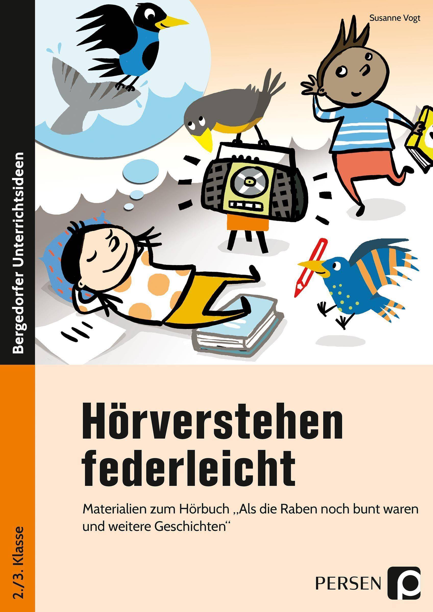 Hörverstehen federleicht Materialien zum Hörbuch Als die Raben noch bunt waren und weitere Geschichten (2. und 3. Klasse)