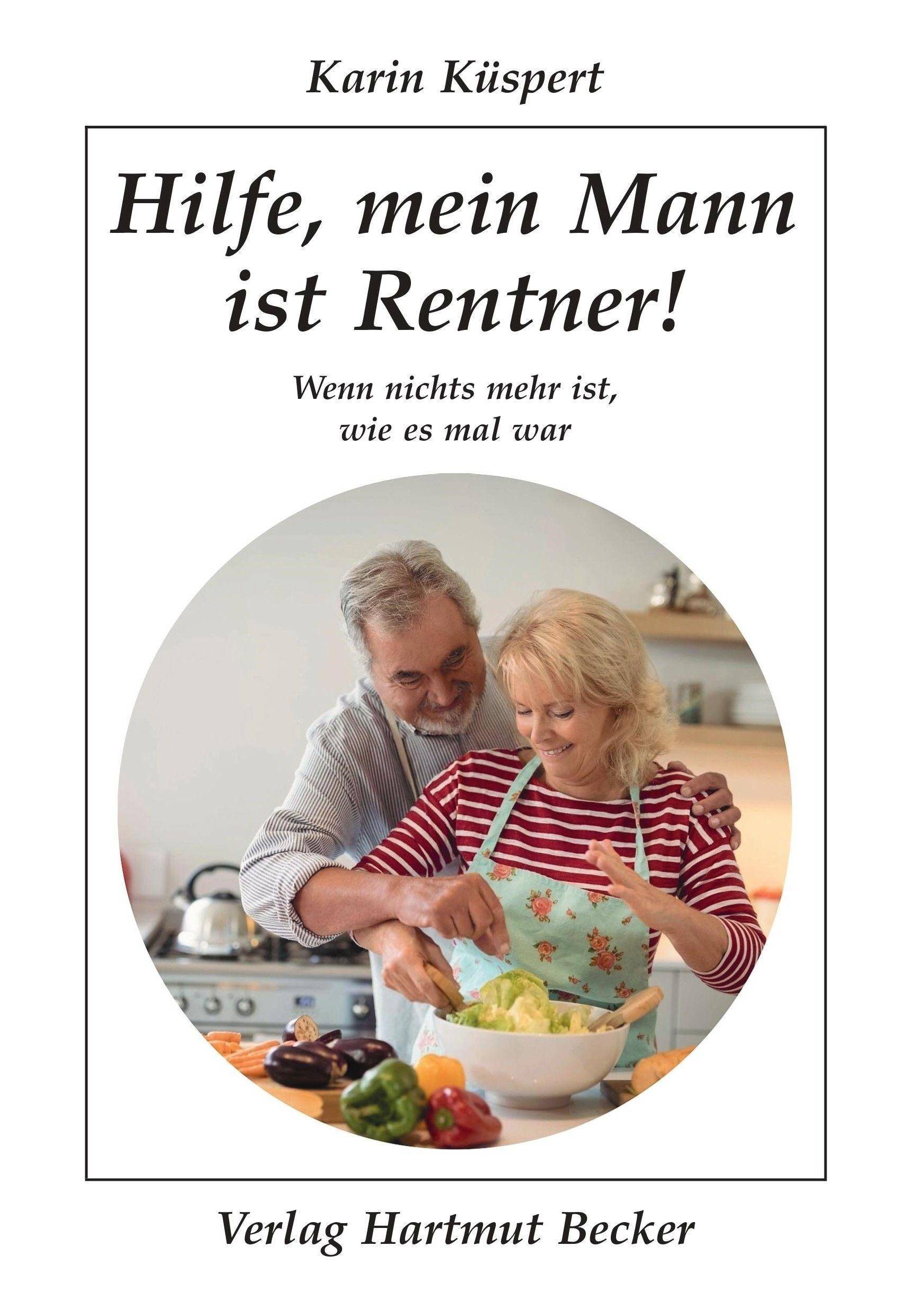 Hilfe, mein Mann ist Rentner! Wenn nichts mehr ist, wie es mal war