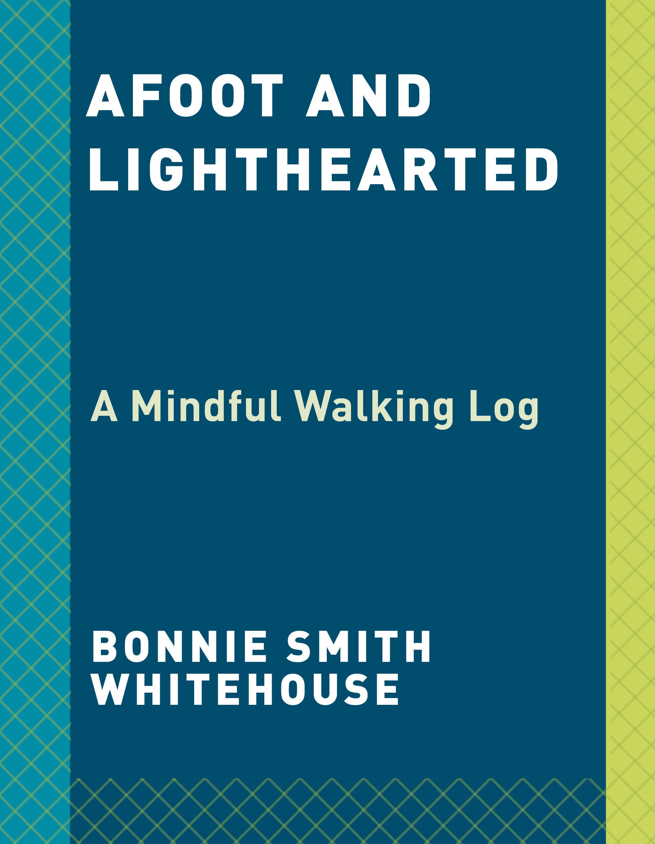 Afoot and Lighthearted A Journal for Mindful Walking