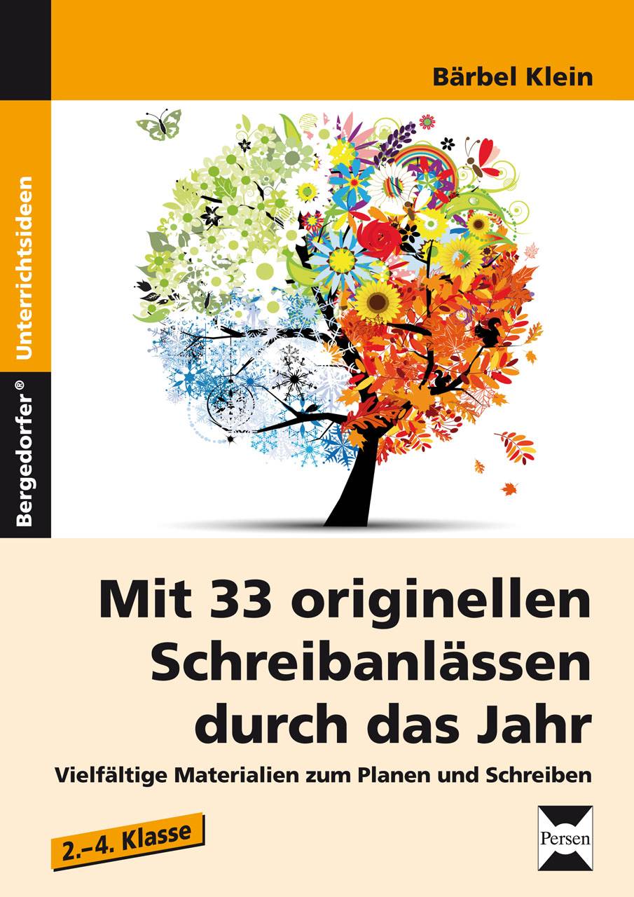 Mit 33 originellen Schreibanlässen durch das Jahr Vielfältige Materialien zum Planen und Schreiben von Texten (2. bis 4. Klasse)